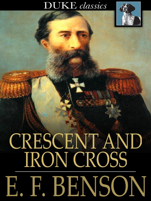 Title details for Crescent and Iron Cross by E. F. Benson - Wait list